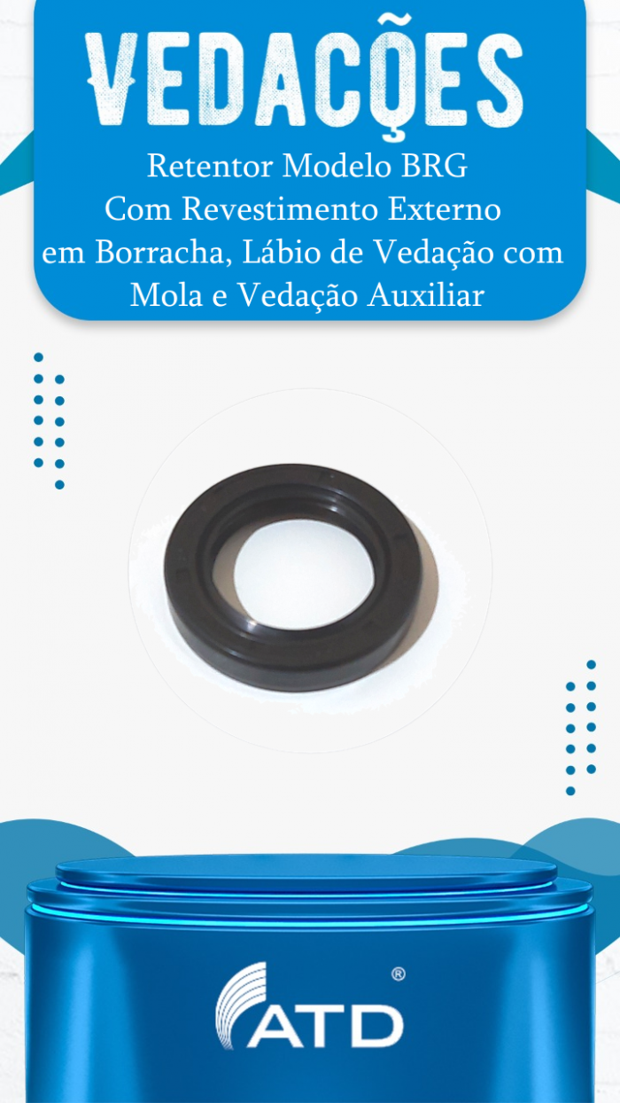 Retentor modelo BRG Com Revestimento Externo em Borracha, Lábio com Mola e Vedação Auxiliar